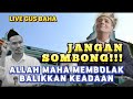 GUS BAHA LIVE - JANGAN SOMBONG!! INGAT ALLAH MAHA MEMBOLAK BALIKKAN KEADAAN