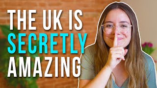 The Best Things About the UK That No One Talks About