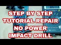 Step by Step Tutorial Repair No Power Impact Drill