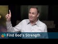 How to Find God's Strength in Tough Times (1/2) | Bayless Conley