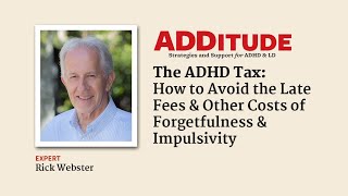 How to Avoid the Late Fees and Other Costs of Forgetfulness and Impulsivity (with Rick Webster)