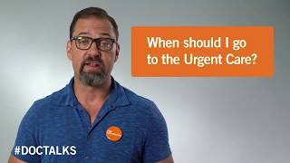 DocTalks: When Should I go to Urgent Care vs ER?
