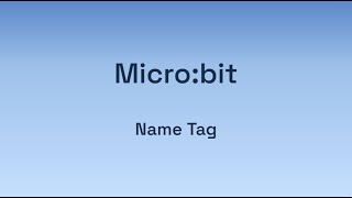 Digital Technologies: Micro:bit - Name Badge