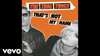 The Ting Tings - That's Not My Name (Short Edit) (Audio)