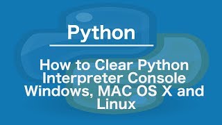 How to Clear Python Interpreter Console Windows, MAC OS X and Linux