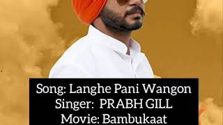Langhe Pani | Bambukat | Prabh Gil | Complete Lyrics | Sad Song