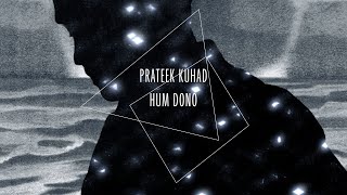 Prateek Kuhad - Hum Dono (Official Lyric Video)