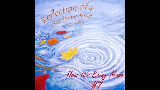 How It's Being Made - Reflections of a Wandering Mind #7