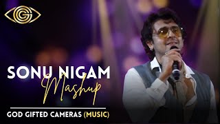 Sonu Nigam | Mashup | God Gifted Cameras