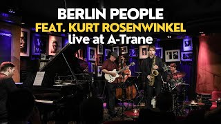 Berlin People w/ Kurt Rosenwinkel live at A-Trane, Berlin