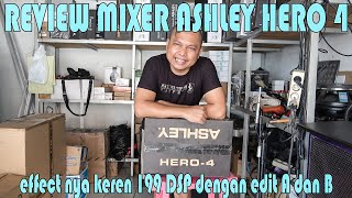 REVIEW MIXER ASHLEY HERO 4 || effect nya menggunakan 199 DSP dengan harga terjangkau sekali