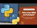Why use Object Relational Mapping in Python?