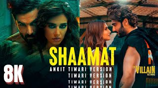 Ek Villain Returns | Shaamat | New Hindi Song [ 4K / 8K  ] Ultra HD HDR