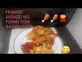 Frango Assado no Forno com batatas Fritas/Roasted  chiken in the oven with Franch fries