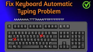 Fix Laptop Keyboard Automatic Typing Problem | Fixed Keyboard Auto Pressing ✅