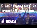 INDAH BGT! PERGI KE EVENT ILLUMINATION DI OSAKA JEPANG!!