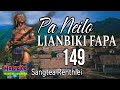 PA NEILO LIANBIKI FAPA-149 || Sangtea Renthlei