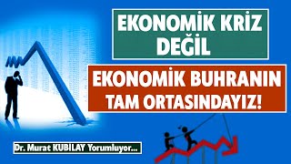 Ekonomik Kriz Mart Ayında Kendini Gösterecek!    Dr  Murat KUBİLAY Yorumluyor