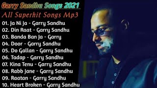 Best Of Garry Sandhu | Garry Sandhu Sad Songs | Garry Sandhu Old Songs | New Punjabi Songs 2021
