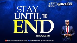 STAY UNTIL THE END || FEBRUARY CONCLAVE - GRAND FINALE || EVANG. KESIENA ESIRI