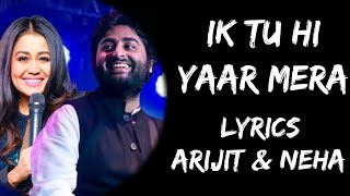 Ik Tu Hi Yaar Mera Mujhko Kya Dunia se Lena (Lyrics) - Arijit Singh | Neha Kakkar | Lyrics Tube