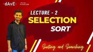 Lecture - 2 :- Selection Sort Algorithm | Array | Sorting and Searching C++.