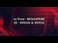 La Troca REMASTER 2K24 DJ -SUDAM & KUNAL..#unreleased#remaster#trance