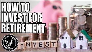 HOW TO INVEST FOR RETIREMENT