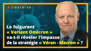 Le fulgurant « Variant Omicron » va-t-il révéler l’impasse de la stratégie « Véran - Macron » ?