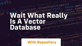 wait what really is a vector database