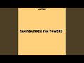 Fading under the Towers