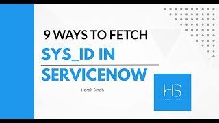 9 ways to fetch sys id in ServiceNow | 3 Bonuses included