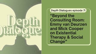 Beyond the Consulting Room: Emmy van Deurzen and Mick Cooper on Existential Therapy & Social Change