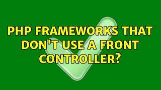 PHP Frameworks That Don't Use a Front Controller? (2 Solutions!!)