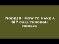 NodeJS : How to make a SIP call through nodejs