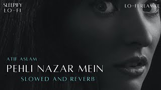 Pehli Nazar Mein - Atif Aslam | Lofi Remake Chillout | Sleepify Lo-Fi