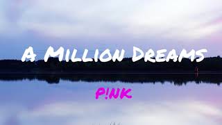 P!nk - A Million Dreams (lyrics)