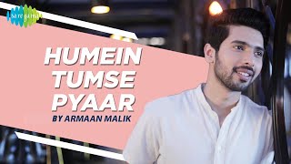 Humein Tumse Pyaar Kitna | Unplugged | Armaan Malik