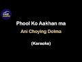 Phool Ko Aakha Ma (Karaoke) - by Ani Choying Dolma