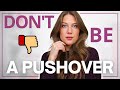 HOW TO BE NICE WITHOUT BEING A PUSHOVER // stop people pleasing without letting go of your kindness