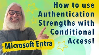 Boost Security With Microsoft Entra Conditional Access Authentication Strengths! | Peter Rising MVP