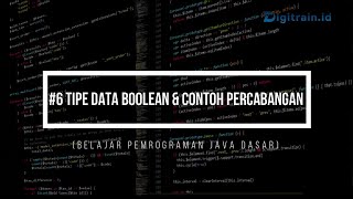 Belajar Pemrograman Java Dasar, Mengenal Tipe Data Boolean & Contoh Percabangan #6