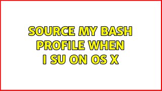 Source my bash profile when I su on OS X (2 Solutions!!)
