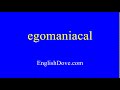 How to pronounce egomaniacal in American English.