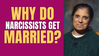 Why do narcissists get married?
