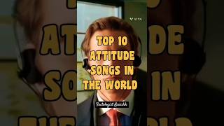 Top 10 most attitude songs in the world #shorts #viral