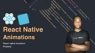 REACT NATIVE ANIMATIONS, TRANSFORM PROPERTY