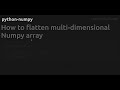How to flatten multi-dimensional Numpy array