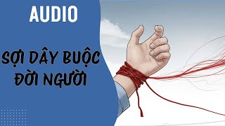 Audio | Sợi Dây Buộc Đời Người Full