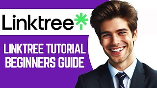 Linktree Tutorial 2024 | Full Guide For Beginners
